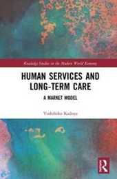 Human Services and Long-term Care: A Market Model (Routledge Studies in the Modern World Economy)