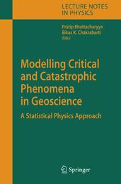 Modelling Critical and Catastrophic Phenomena in Geoscience: A Statistical Physics Approach (Lecture Notes in Physics 705)