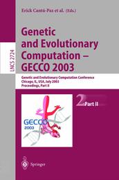 Genetic and Evolutionary Computation ― GECCO 2003: Genetic and Evolutionary Computation Conference Chicago IL USA July 12?16 2003 Proceedings Part II (Lecture Notes in Computer Science 2724)