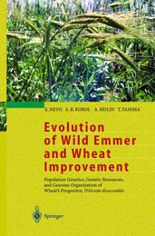 Evolution of Wild Emmer and Wheat Improvement: Population Genetics Genetic Resources and Genome Organization of Wheat’s Progenitor Triticum dicoccoides