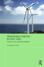 Renewable Energy in East Asia: Towards a New Developmentalism (Routledge Contemporary Asia Series)