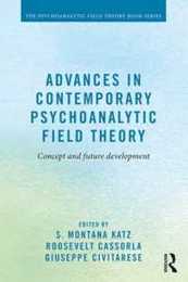 Advances in Contemporary Psychoanalytic Field Theory (Psychoanalytic Field Theory Book Series)
