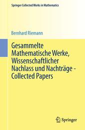 Gesammelte Mathematische Werke Wissenschaftlicher Nachlass und Nachtraege - Collected Papers: Nach der Ausgabe von Heinrich Weber und Richard Dedekind neu herausgegeben von Raghavan Narsimhan