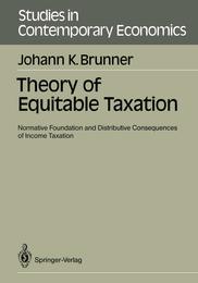 Theory of Equitable Taxation: Normative Foundation and Distributive Consequences of Income Taxation (Studies in Contemporary Economics)