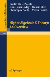 Higher Algebraic K-Theory: An Overview (Lecture Notes in Mathematics 1491)
