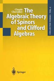 The Algebraic Theory of Spinors and Clifford Algebras: Collected Works Volume 2 (Collected Works of Claude Chevalley)