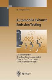 Automobile Exhaust Emission Testing: Measurement of Regulated and Unregulated Exhaust Gas Components Exhaust Emission Tests (Environmental Science and Engineering)