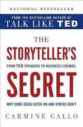 The Storyteller's Secret: From Ted Speakers to Business Legends Why Some Ideas Catch on and Others Don't