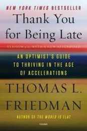 Thank You for Being Late: An Optimist's Guide to Thriving in the Age of Accelerations