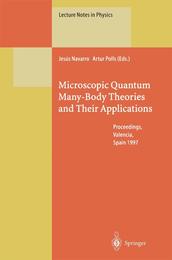 Microscopic Quantum Many-Body Theories and Their Applications: Proceedings of a European Summer School Held at Valencia Spain 8?19 September 1997 (Lecture Notes in Physics 510)