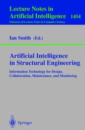 Artificial Intelligence in Structural Engineering: Information Technology for Design Collaboration Maintenance and Monitoring (Lecture Notes in Computer Science 1454)