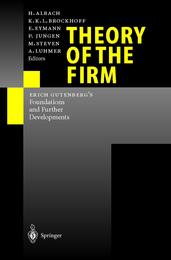 Theory of the Firm: Erich Gutenberg’s Foundations and Further Developments