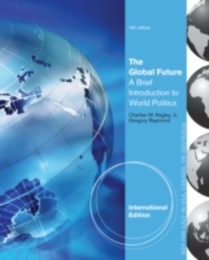 The Global Future: A Brief Introduction to World Politics International Edition 5th Edition