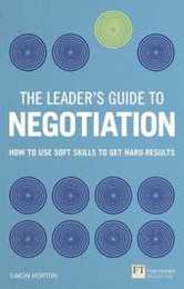 Leader's Guide to Negotiation The: How to Use Soft Skills to Get Hard Results (The Leader's Guide)