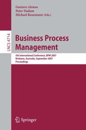 Business Process Management: 5th International Conference BPM 2007 Brisbane Australia September 24-28 2007 Proceedings (Lecture Notes in . . . Applications incl. Internet/Web and HCI) (Lecture Notes in Computer Science 4714)