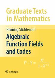 Algebraic Function Fields and Codes (Graduate Texts in Mathematics 254)