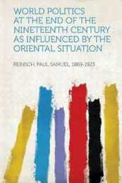 World Politics at the End of the Nineteenth Century: As Influenced by the Oriental Situation