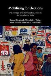 Mobilizing for Elections: Patronage and Political Machines in Southeast Asia