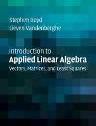 Introduction to Applied Linear Algebra: Vectors Matrices and Least Squares