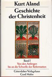 Geschichte der Christenheit 1. Von den Anfaengen bis an die Schwelle der Reformation