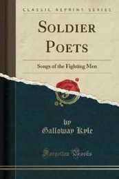 Soldier Poets: Songs of the Fighting Men (Classic Reprint)