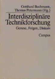 Interdisziplinaere Technikforschung. Genese Folgen Diskurs