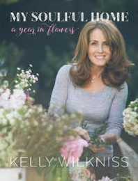 My Soulful Home: A Year in Flowers