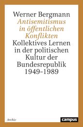 Antisemitismus in oeffentlichen Konflikten: Kollektives Lernen in der politischen Kultur der Bundesrepublik 1949-1989