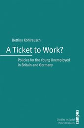 A Ticket to Work: Policies for the Young Unemployed in Britain and Germany (Studies in Social Policy Research)