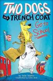 Two Dogs in a Trench Coat Go to School (Two Dogs in a Trench Coat 1)