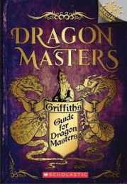 Griffith's Guide for Dragon Masters (Dragon Masters: Scholastic Branches)