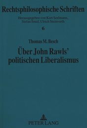 Ueber John Rawls' Politischen Liberalismus: Zur Rolle Des Vernuenftigen in Rawls' Begruendung Einer Politischen Gerechtigkeitstheorie (Rechtsphilosophische Schriften - Untersuchungen Zur Rechtswi)