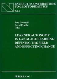 Learner Autonomy In Language Learning: Defining The Field And Effecting Change (Bayreuth Contributions to Glottodidactics)