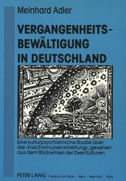 Vergangenheitsbewaeltigung in Deutschland: Eine Kulturpsychiatrische Studie Ueber Die ≪Faschismusverarbeitung≫ Gesehen Aus Dem Blickwinkel Der Zwei Kulturen
