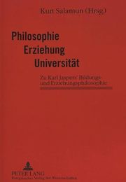 Philosophie - Erziehung - Universitaet: Zu Karl Jaspers' Bildungs- und Erziehungsphilosophie