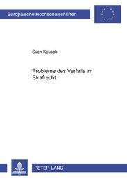 Probleme Des Verfalls Im Strafrecht (Europaeische Hochschulschriften Recht)