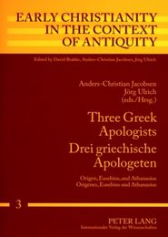 Three Greek Apologists / Drei Griechische Apologeten: Origen Eusebius and Athanasius / Origenes Eusebius Und Athansius (Early Christianity in the Context of Antiquity 3)