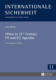 Africa in 21st Century US and EU Agendas: A Comparative Analysis Case Studies: USAFRICOM and JAES P&S (Internationale Sicherheit 11)