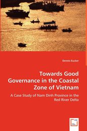 Towards Good Governance in the Coastal Zone of Vietnam: A Case Study of Nam Dinh Province in the Red River Delta