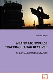 S-BAND MONOPULSE TRACKING RADAR RECEIVER: DESIGN AND IMPLEMENTATION