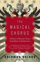 The Magical Chorus: A History of Russian Culture from Tolstoy to Solzhenitsyn (Vintage)