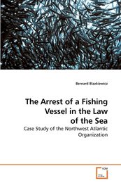 The Arrest of a Fishing Vessel in the Law of the Sea: Case Study of the Northwest Atlantic Organization