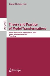 Theory and Practice of Model Transformations: Second International Conference ICMT 2009 Zurich Switzerland June 29-30 2009 Proceedings (Lecture Notes in Computer Science 5563)