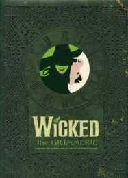 Wicked: The Grimmerie a Behind-the-Scenes Look at the Hit Broadway Musical