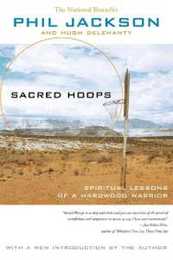 Sacred Hoops: Spiritual Lessons of a Hardwood Warrior