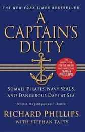 A Captain's Duty: Somali Pirates Navy SEALS and Dangerous Days at Sea