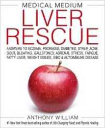 Medical Medium Liver Rescue: Answers to Eczema Psoriasis Diabetes Strep Acne Gout Bloating Gallstones Adrenal Stress Fatigue Fatty Liver Weight Issues SIBO & Autoimmune Disease