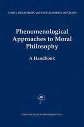 Phenomenological Approaches to Moral Philosophy (Contributions to Phenomenology 47)