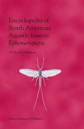 Encyclopedia of South American Aquatic Insects: Ephemeroptera: Illustrated Keys to Known Families Genera and Species in South America
