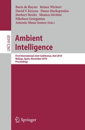 Ambient Intelligence: First International Joint Conference AmI 2010 Malaga Spain November 10-12 2010 Proceedings (Lecture Notes in Computer Science 6439)